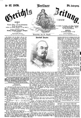 Berliner Gerichts-Zeitung Samstag 20. August 1870