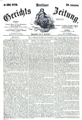 Berliner Gerichts-Zeitung Samstag 3. September 1870