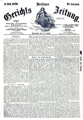 Berliner Gerichts-Zeitung Samstag 22. Oktober 1870