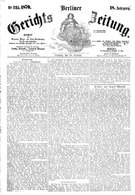 Berliner Gerichts-Zeitung Dienstag 25. Oktober 1870