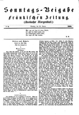 Fränkische Zeitung. Sonntags-Beigabe der Fränkischen Zeitung (Ansbacher Morgenblatt) (Ansbacher Morgenblatt) Sonntag 15. Januar 1865