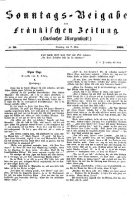 Fränkische Zeitung. Sonntags-Beigabe der Fränkischen Zeitung (Ansbacher Morgenblatt) (Ansbacher Morgenblatt) Sonntag 7. Mai 1865