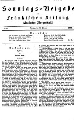 Fränkische Zeitung. Sonntags-Beigabe der Fränkischen Zeitung (Ansbacher Morgenblatt) (Ansbacher Morgenblatt) Sonntag 11. Februar 1866