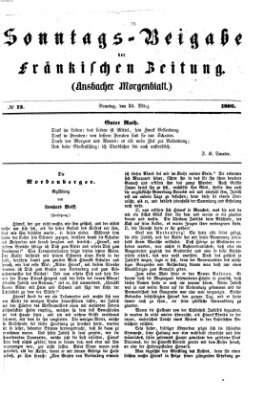 Fränkische Zeitung. Sonntags-Beigabe der Fränkischen Zeitung (Ansbacher Morgenblatt) (Ansbacher Morgenblatt) Sonntag 25. März 1866