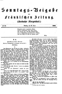 Fränkische Zeitung. Sonntags-Beigabe der Fränkischen Zeitung (Ansbacher Morgenblatt) (Ansbacher Morgenblatt) Sonntag 22. April 1866