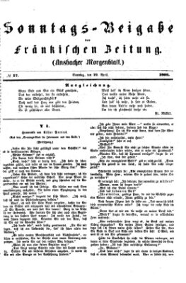 Fränkische Zeitung. Sonntags-Beigabe der Fränkischen Zeitung (Ansbacher Morgenblatt) (Ansbacher Morgenblatt) Sonntag 29. April 1866