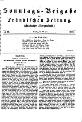 Fränkische Zeitung. Sonntags-Beigabe der Fränkischen Zeitung (Ansbacher Morgenblatt) (Ansbacher Morgenblatt) Sonntag 22. Juli 1866