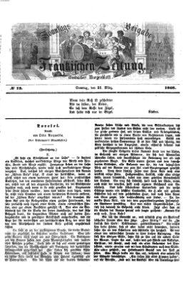 Fränkische Zeitung. Sonntags-Beigabe der Fränkischen Zeitung (Ansbacher Morgenblatt) (Ansbacher Morgenblatt) Sonntag 22. März 1868