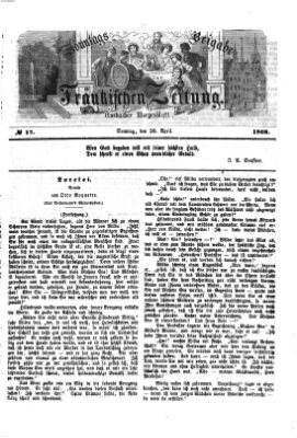 Fränkische Zeitung. Sonntags-Beigabe der Fränkischen Zeitung (Ansbacher Morgenblatt) (Ansbacher Morgenblatt) Sonntag 26. April 1868