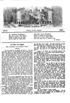 Fränkische Zeitung. Sonntags-Beigabe der Fränkischen Zeitung (Ansbacher Morgenblatt) (Ansbacher Morgenblatt) Sonntag 22. November 1868