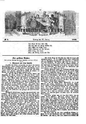 Fränkische Zeitung. Sonntags-Beigabe der Fränkischen Zeitung (Ansbacher Morgenblatt) (Ansbacher Morgenblatt) Sonntag 17. Januar 1869