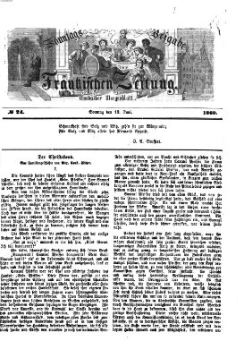 Fränkische Zeitung. Sonntags-Beigabe der Fränkischen Zeitung (Ansbacher Morgenblatt) (Ansbacher Morgenblatt) Sonntag 13. Juni 1869