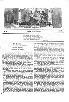 Fränkische Zeitung. Sonntags-Beigabe der Fränkischen Zeitung (Ansbacher Morgenblatt) (Ansbacher Morgenblatt) Sonntag 27. Februar 1870