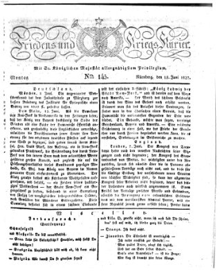 Der Friedens- u. Kriegs-Kurier (Nürnberger Friedens- und Kriegs-Kurier) Montag 18. Juni 1827