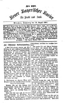 Neuer bayerischer Kurier für Stadt und Land Donnerstag 18. August 1864