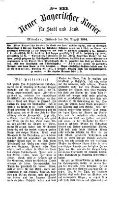 Neuer bayerischer Kurier für Stadt und Land Mittwoch 24. August 1864