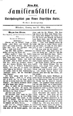 Neuer bayerischer Kurier für Stadt und Land. Familienblätter : Unterhaltungsblatt zum Neuen bayerischen Kurier (Neuer bayerischer Kurier für Stadt und Land) Sonntag 27. März 1864