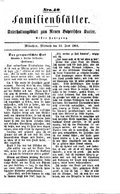 Neuer bayerischer Kurier für Stadt und Land. Familienblätter : Unterhaltungsblatt zum Neuen bayerischen Kurier (Neuer bayerischer Kurier für Stadt und Land) Mittwoch 22. Juni 1864