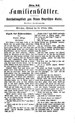 Neuer bayerischer Kurier für Stadt und Land. Familienblätter : Unterhaltungsblatt zum Neuen bayerischen Kurier (Neuer bayerischer Kurier für Stadt und Land) Mittwoch 26. Oktober 1864