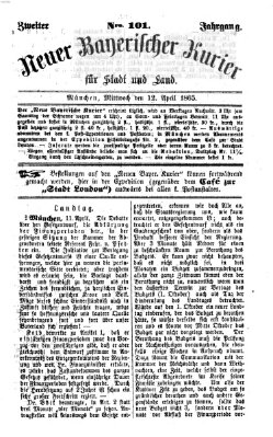 Neuer bayerischer Kurier für Stadt und Land Mittwoch 12. April 1865