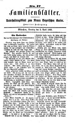 Neuer bayerischer Kurier für Stadt und Land. Familienblätter : Unterhaltungsblatt zum Neuen bayerischen Kurier (Neuer bayerischer Kurier für Stadt und Land) Sonntag 2. April 1865