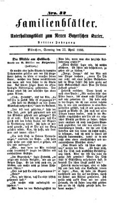 Neuer bayerischer Kurier für Stadt und Land. Familienblätter : Unterhaltungsblatt zum Neuen bayerischen Kurier (Neuer bayerischer Kurier für Stadt und Land) Sonntag 22. April 1866