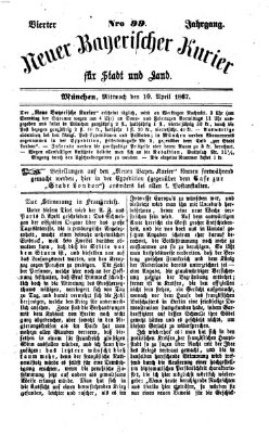 Neuer bayerischer Kurier für Stadt und Land Mittwoch 10. April 1867