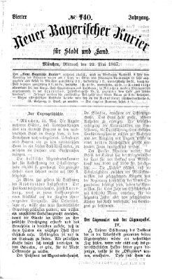 Neuer bayerischer Kurier für Stadt und Land Mittwoch 22. Mai 1867