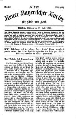 Neuer bayerischer Kurier für Stadt und Land Mittwoch 17. Juli 1867