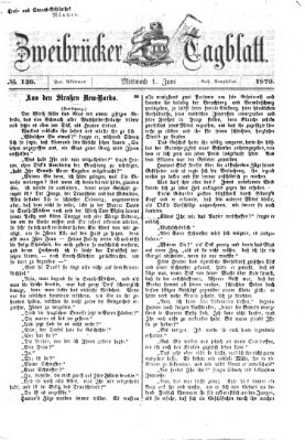 Zweibrücker Tagblatt Mittwoch 1. Juni 1870