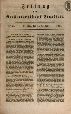 Zeitung des Großherzogthums Frankfurt (Frankfurter Ober-Post-Amts-Zeitung) Dienstag 12. Februar 1811