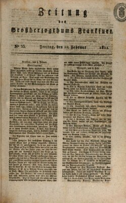 Zeitung des Großherzogthums Frankfurt (Frankfurter Ober-Post-Amts-Zeitung) Freitag 22. Februar 1811