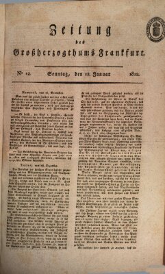 Zeitung des Großherzogthums Frankfurt (Frankfurter Ober-Post-Amts-Zeitung) Sonntag 12. Januar 1812