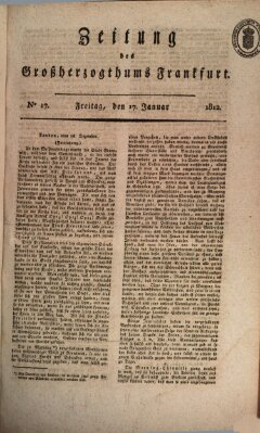 Zeitung des Großherzogthums Frankfurt (Frankfurter Ober-Post-Amts-Zeitung) Freitag 17. Januar 1812