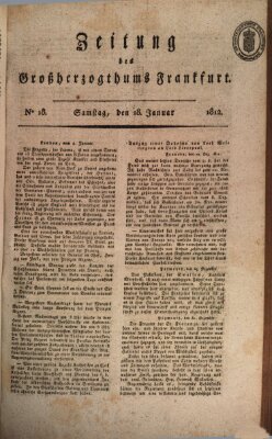 Zeitung des Großherzogthums Frankfurt (Frankfurter Ober-Post-Amts-Zeitung) Samstag 18. Januar 1812