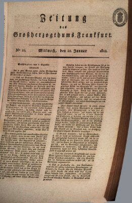 Zeitung des Großherzogthums Frankfurt (Frankfurter Ober-Post-Amts-Zeitung) Mittwoch 22. Januar 1812