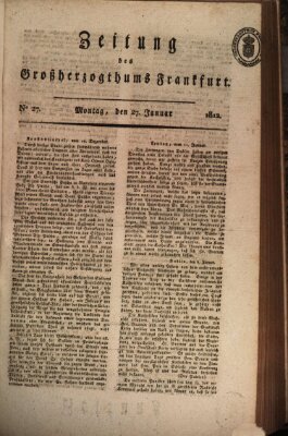 Zeitung des Großherzogthums Frankfurt (Frankfurter Ober-Post-Amts-Zeitung) Montag 27. Januar 1812