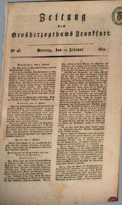 Zeitung des Großherzogthums Frankfurt (Frankfurter Ober-Post-Amts-Zeitung) Montag 17. Februar 1812