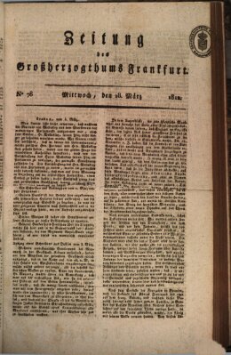 Zeitung des Großherzogthums Frankfurt (Frankfurter Ober-Post-Amts-Zeitung) Mittwoch 18. März 1812