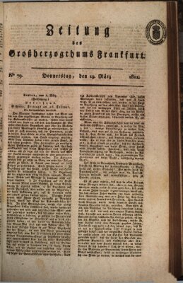 Zeitung des Großherzogthums Frankfurt (Frankfurter Ober-Post-Amts-Zeitung) Donnerstag 19. März 1812