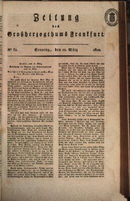 Zeitung des Großherzogthums Frankfurt (Frankfurter Ober-Post-Amts-Zeitung) Sonntag 22. März 1812