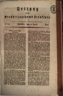 Zeitung des Großherzogthums Frankfurt (Frankfurter Ober-Post-Amts-Zeitung) Samstag 11. April 1812