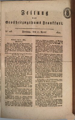 Zeitung des Großherzogthums Frankfurt (Frankfurter Ober-Post-Amts-Zeitung) Freitag 17. April 1812