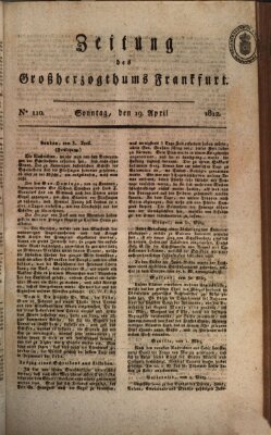 Zeitung des Großherzogthums Frankfurt (Frankfurter Ober-Post-Amts-Zeitung) Sonntag 19. April 1812