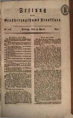 Zeitung des Großherzogthums Frankfurt (Frankfurter Ober-Post-Amts-Zeitung) Freitag 24. April 1812