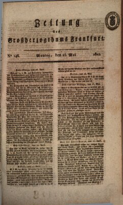 Zeitung des Großherzogthums Frankfurt (Frankfurter Ober-Post-Amts-Zeitung) Montag 25. Mai 1812