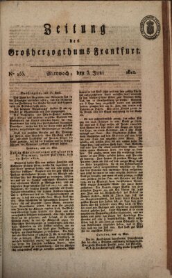 Zeitung des Großherzogthums Frankfurt (Frankfurter Ober-Post-Amts-Zeitung) Mittwoch 3. Juni 1812