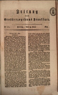 Zeitung des Großherzogthums Frankfurt (Frankfurter Ober-Post-Amts-Zeitung) Freitag 19. Juni 1812