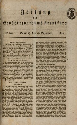 Zeitung des Großherzogthums Frankfurt (Frankfurter Ober-Post-Amts-Zeitung) Sonntag 13. Dezember 1812