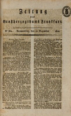 Zeitung des Großherzogthums Frankfurt (Frankfurter Ober-Post-Amts-Zeitung) Donnerstag 17. Dezember 1812